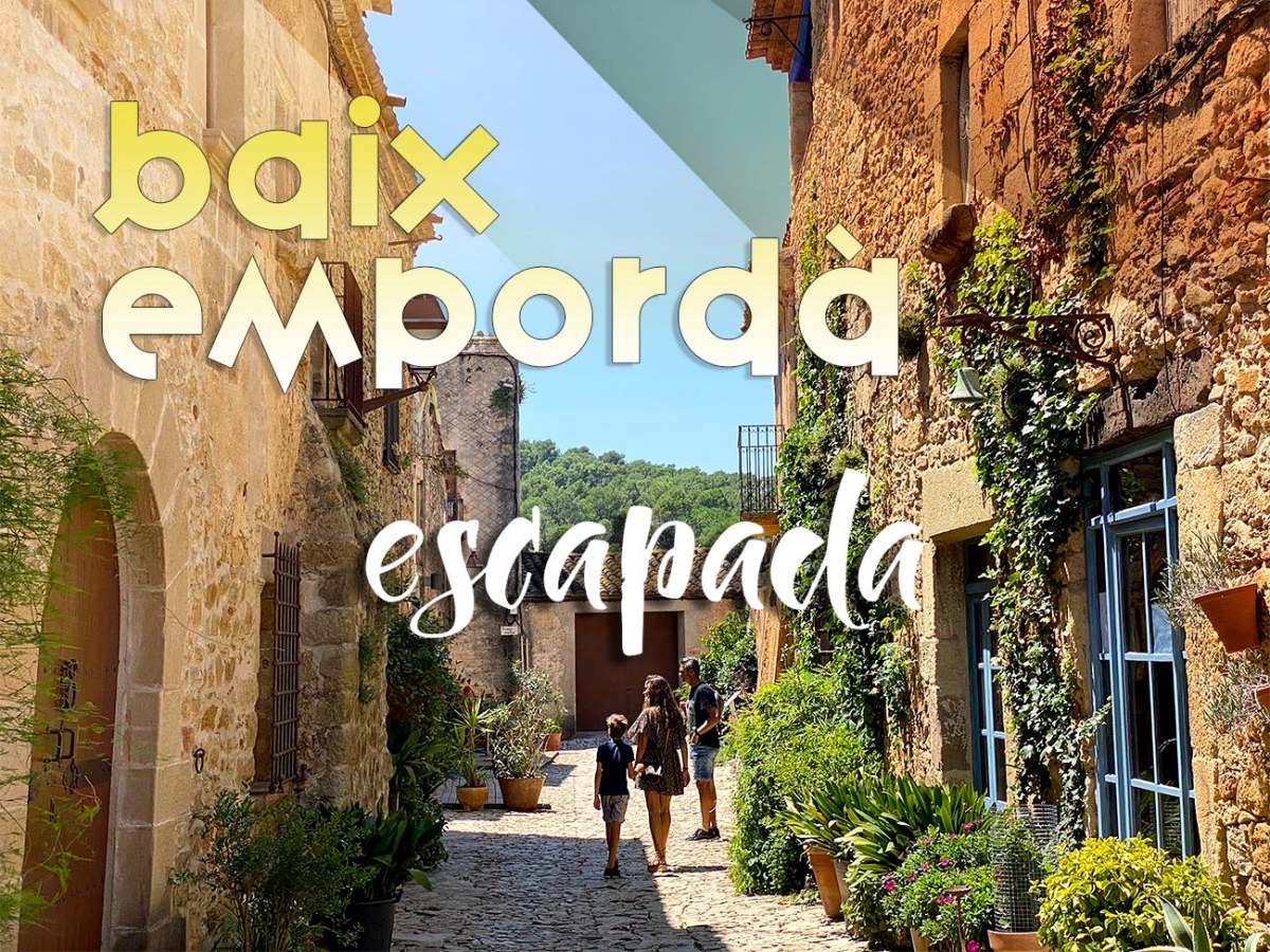 Escapada al Baix Empordà. Platges, poblets amb encant i una gastronomia deliciosa…